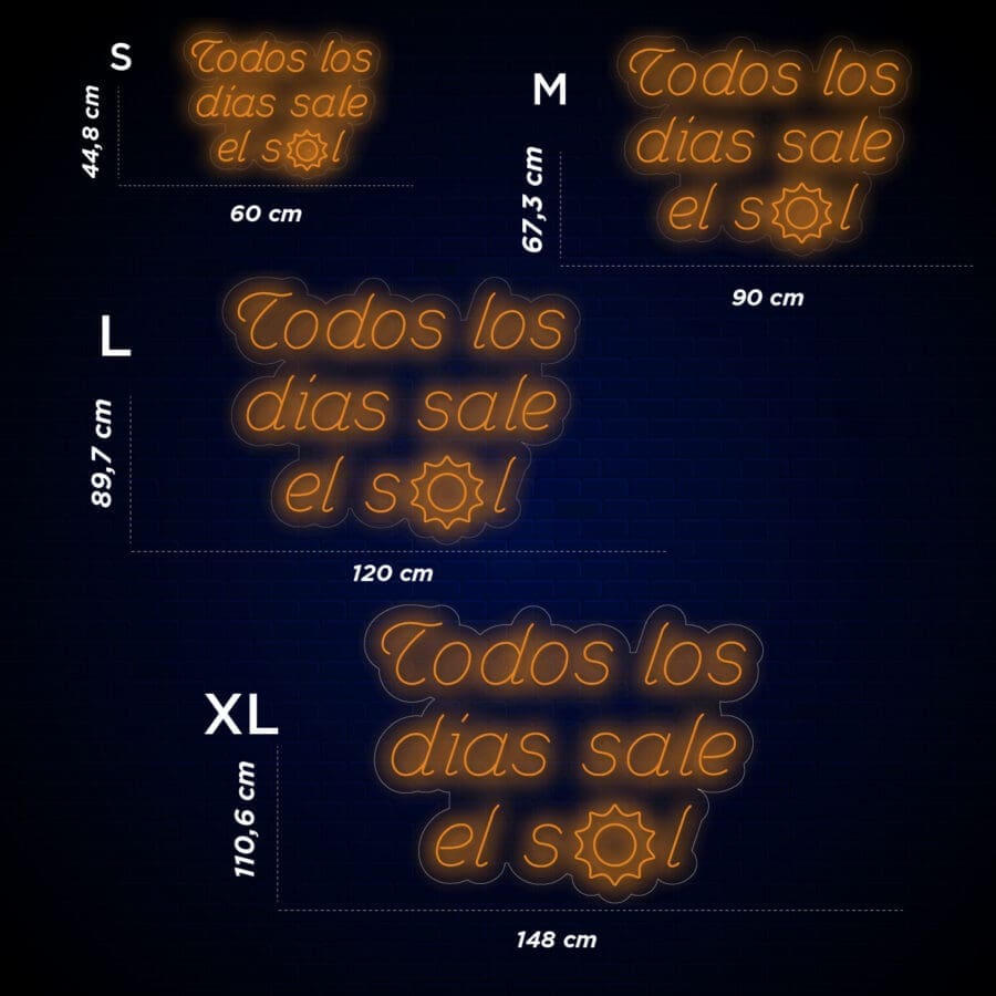 Imagen que muestra letreros de neón de diferentes tamaños, todos con la frase "Todos los días sale el sol" con un ícono de sol. Etiquetado S, M, L, XL con sus respectivas dimensiones: 44,8x67,3 cm, 67,3x90 cm, 89,7x120 cm y 110,6x148 cm, perfecto para agregar ese brillo listo para selfies de **Neón Todos los días sale el sol* *.