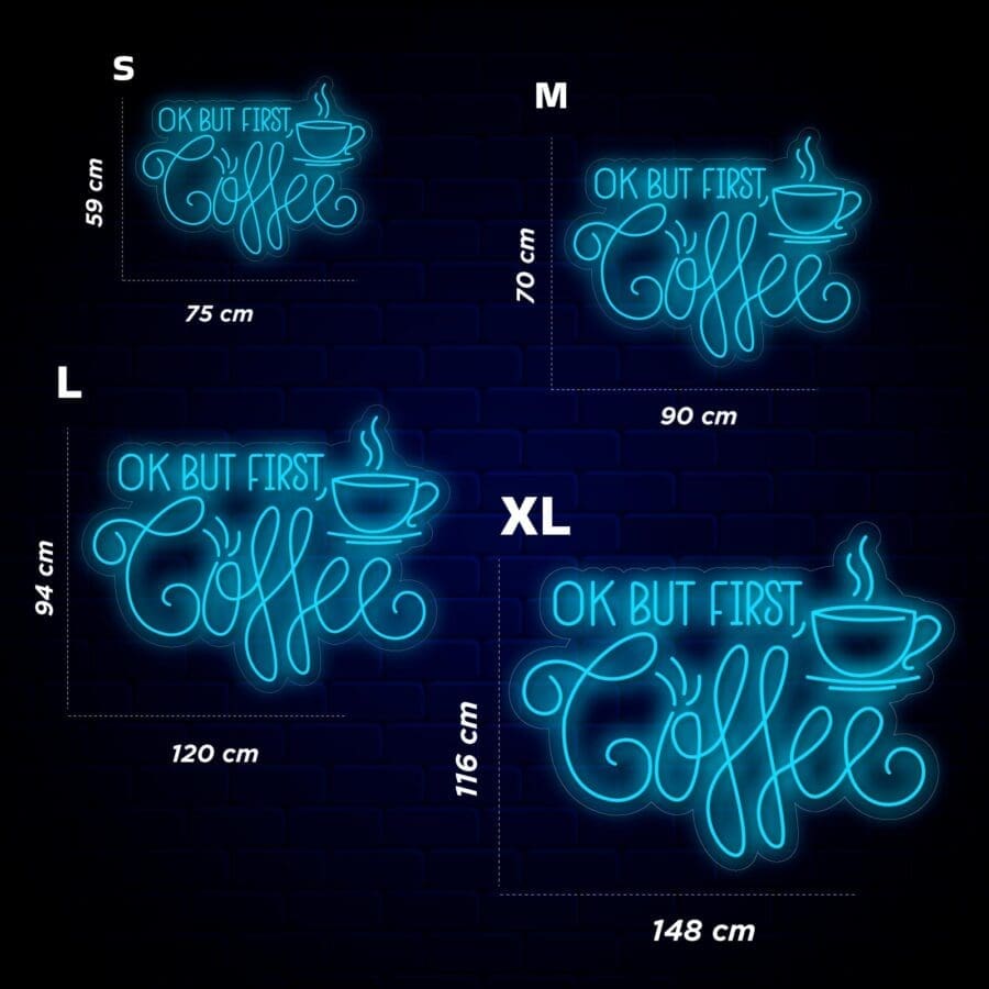 Letrero de neón luminoso con el texto "Neón OK But First Coffe" en varios tamaños (S, M, L, XL), perfecto para cualquier espacio. Las dimensiones son: S - 75x59 cm, M - 90x70 cm, L - 120x94 cm y XL - 148x116 cm. ¡Captura el momento y tómate una selfie con esta vibrante pieza llamativa!