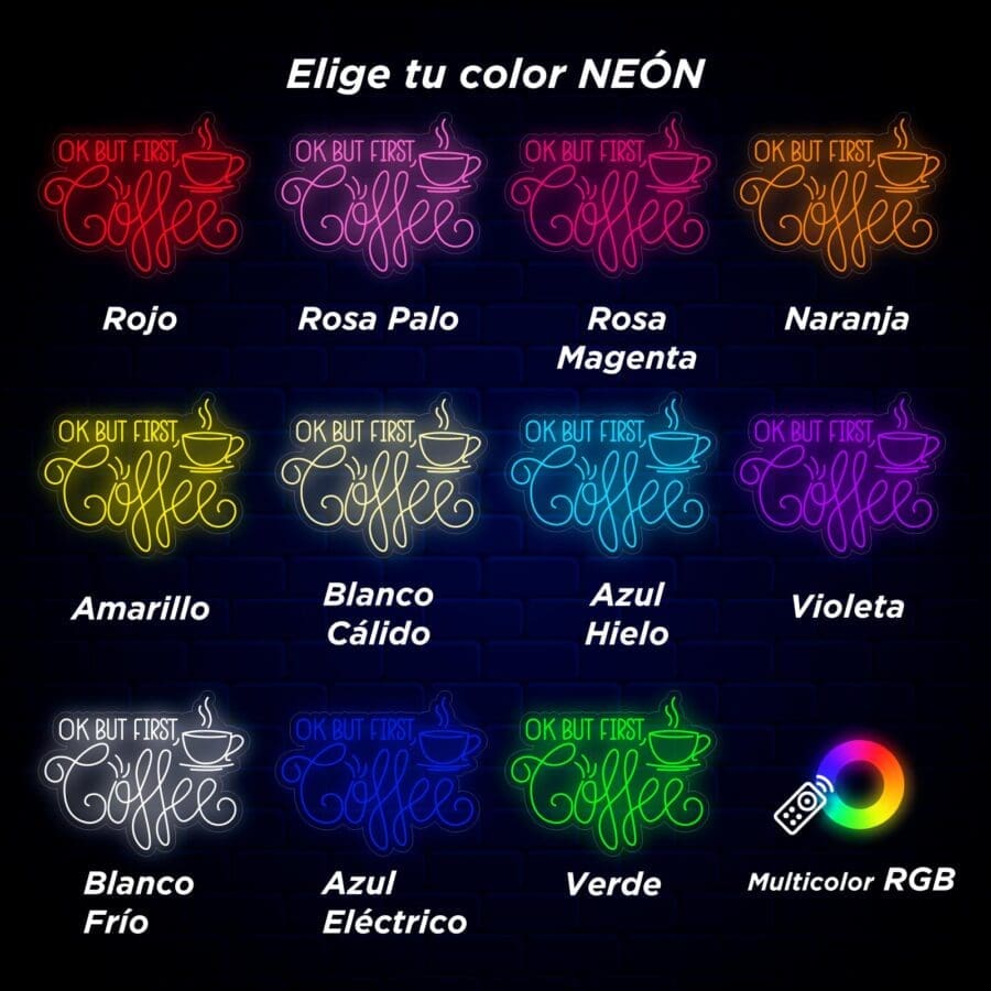 Imagen que muestra letreros de neón con la frase "OK PERO PRIMERO, Café" en varios colores. Los colores están etiquetados en español: rojo, rosa palo, rosa magenta, naranja, amarillo, blanco cálido, azul hielo, violeta, blanco frío, azul eléctrico, verde y multicolor RGB. ¡Perfecto para un momento Neón OK But First Coffe!